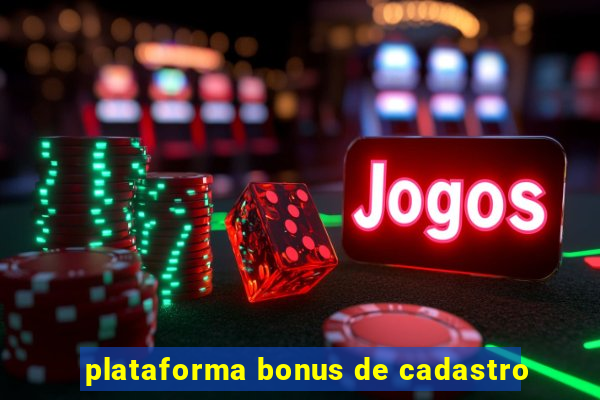 plataforma bonus de cadastro